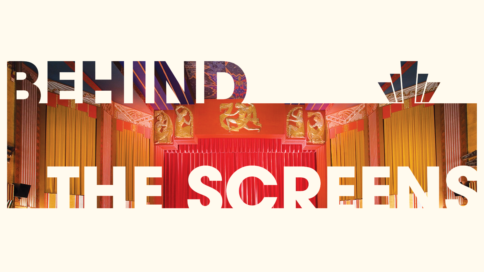 Behind the Screens